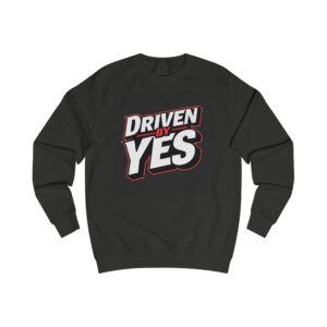 DRIVEN BY YES – Sport Sweatshirt & Streetwear? Motivation Premiu, Driven By Yes Sweatshirt — Bold Motivational Crewneck for Positive Mindset