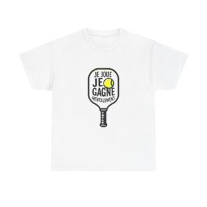 T‑Shirt — “Je joue, je gagne mentalement” Pickleball, padel T-shirt